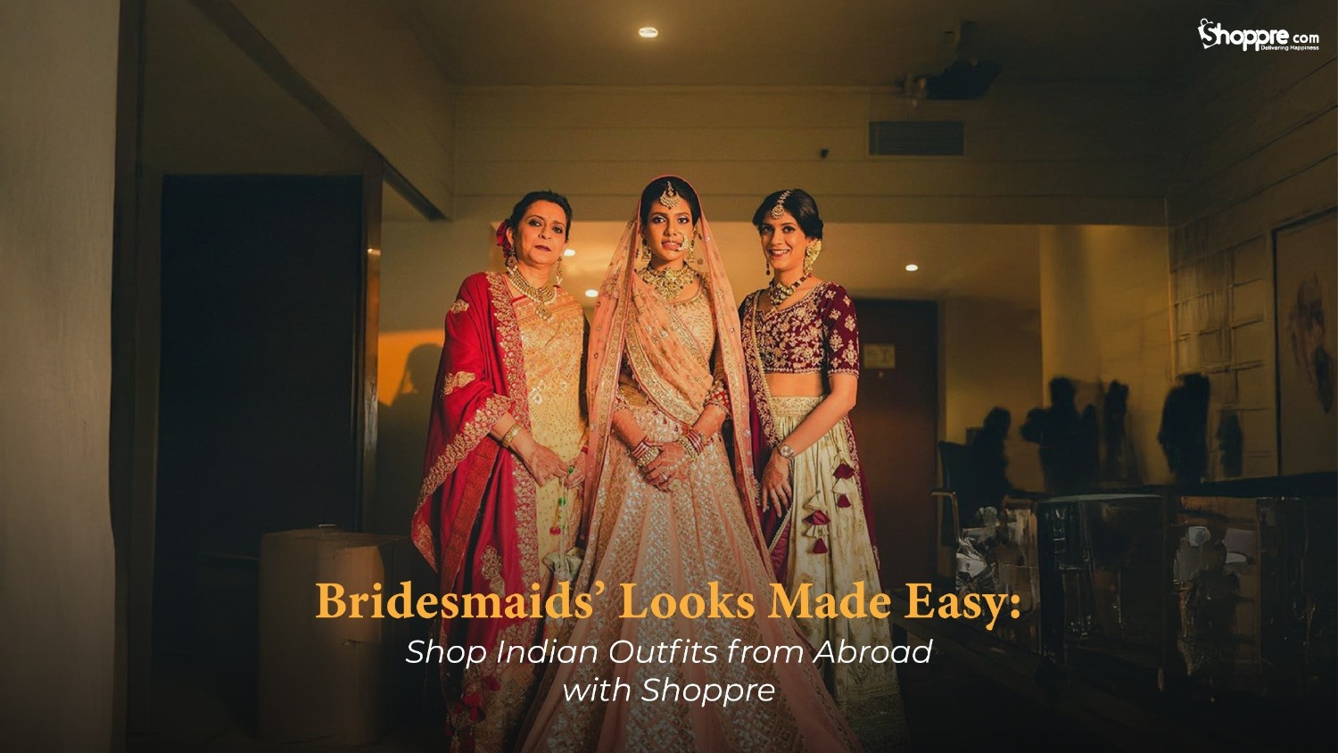 Bridesmaids’ Looks Made Easy: Shop Indian Outfits from Abroad with Shoppre