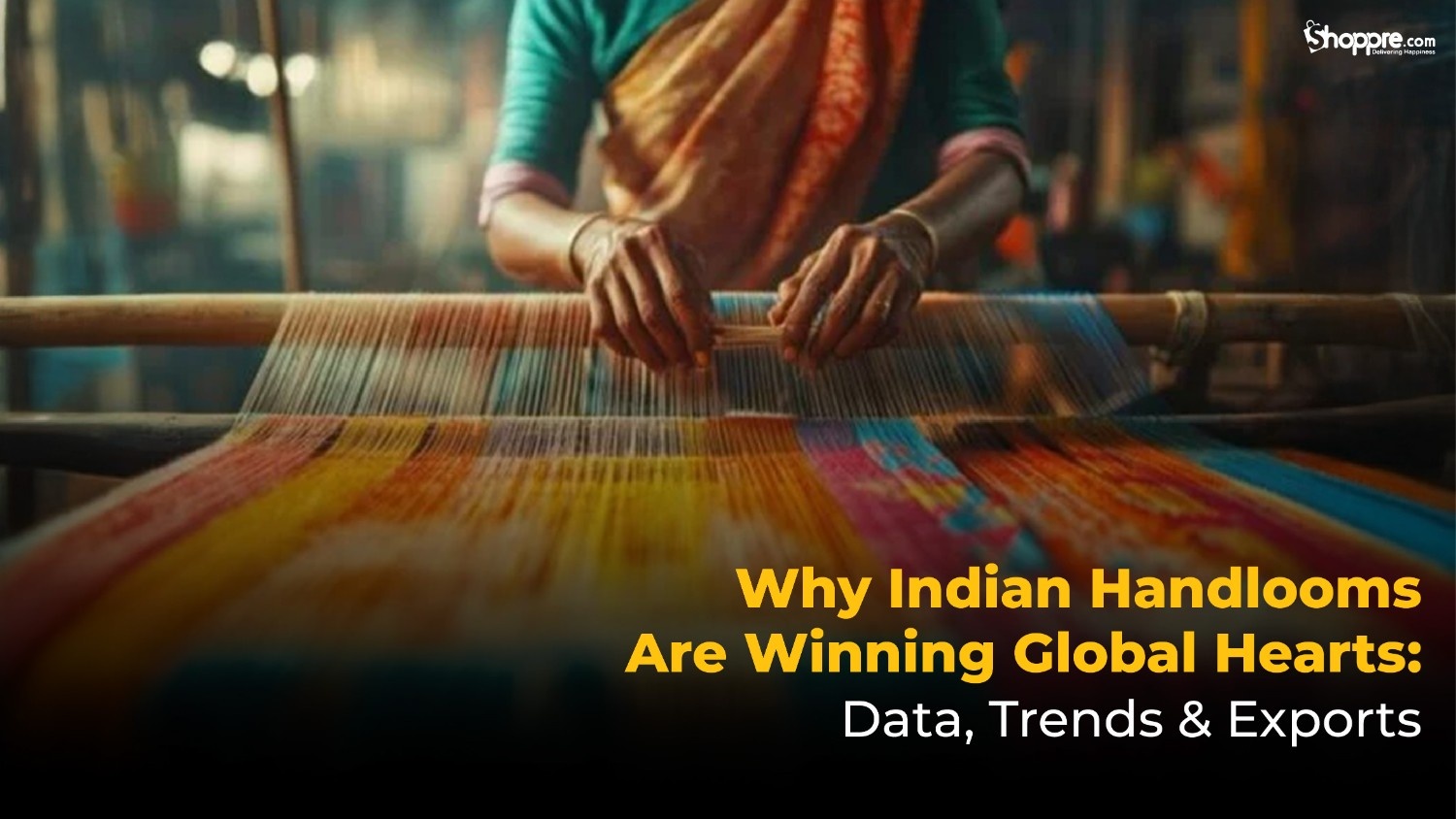Why Indian Handlooms & Textiles Are a Global Favorite