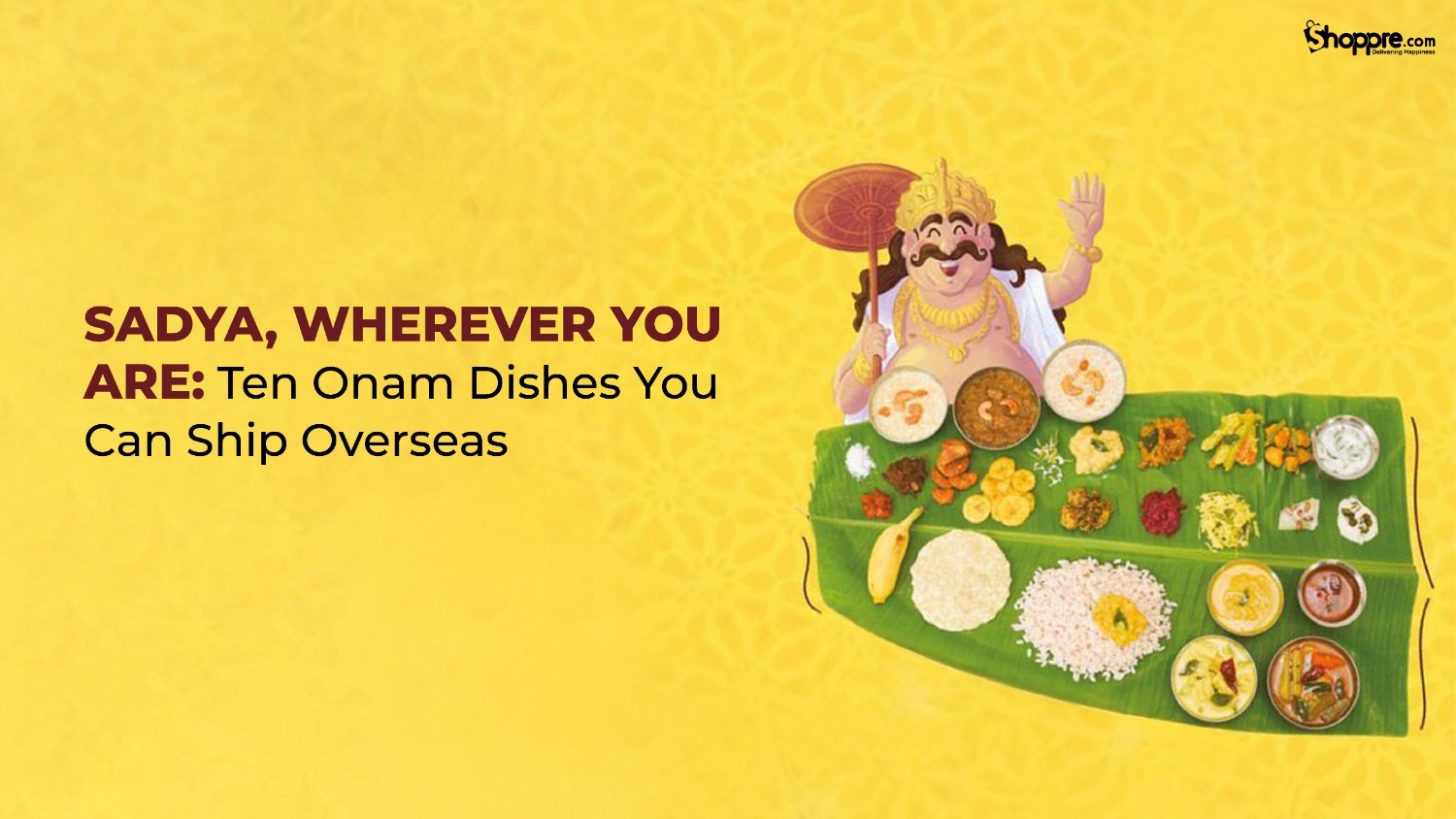 Onam Sadya: Top 10 Dishes to Recreate Abroad
